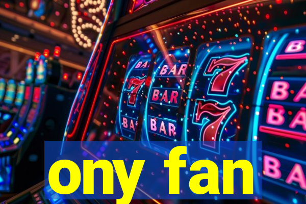 ony fan